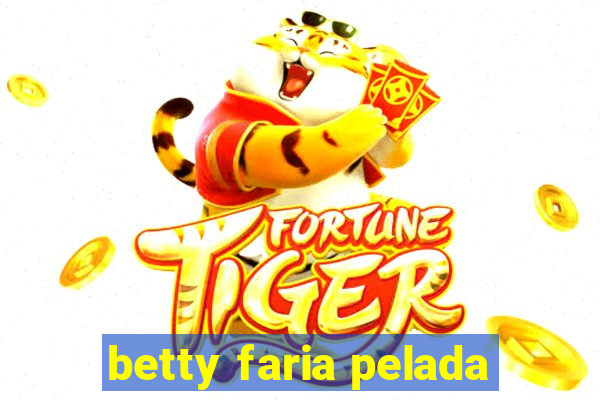 betty faria pelada